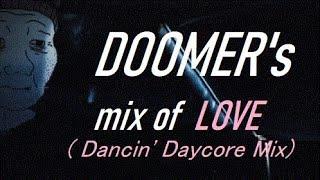 【﻿ＤＯＯＭＥＲ＇Ｓ　ＬＯＳＴ　ＬＯＶＥ】 - Dancin' Daycore Edit