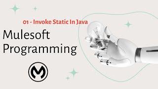 01 - Invoke Static In Java | Mulesoft Programming