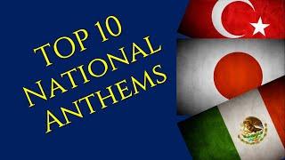 TOP 10 - The best National Anthems (In my Oppinion) [300 SUBS SPECIAL]