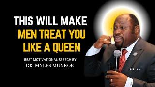 Dr.Myles Munroe: Men Will Treated You Like a Goddess if You Do This | BEST SPEECH #mylesmunroestyle