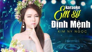 [ KARAOKE ] Em Sợ Định Mệnh (Nghiệt Ngã) - Kim Ny Ngọc | Người ta thường nói dang dở tình mới đẹp..