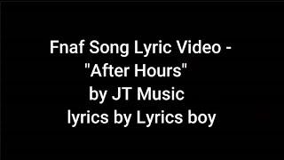 Fnaf Song Lyrics Video | After Hours | by JT Music lyrics by lyrics boy