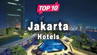 Top 10 Hotels to Visit in Jakarta | Indonesia - English
