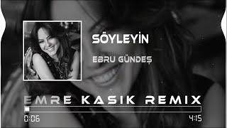 Ebru Gündeş - Söyleyin ( Emre Kaşık Remix )