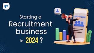 How to start a recruitment agency in 2024? Decoding the essential steps.