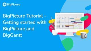 BigPicture Tutorial - Getting started with BigPicture and BigGantt