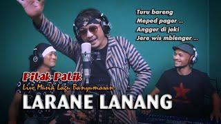 LARANE WONG LANANG - Dedy Pitak [LIVERECORDING] Bareng Bije Patik & Sonex