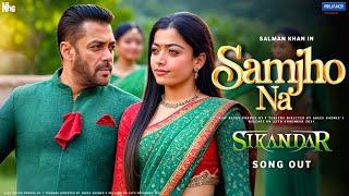 Sikandar song - Samjho Na | Salman Khan | Rashmika Mandanna | Salman Khan Songs | Sikandar Teaser