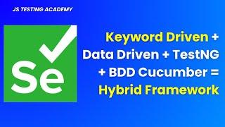 Keyword Driven Framework+ Data Driven = Hybrid Framework| Selenium Automation | JS Testing Academy