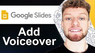 How To Add Voiceover To Google Slides (Simple Solution)