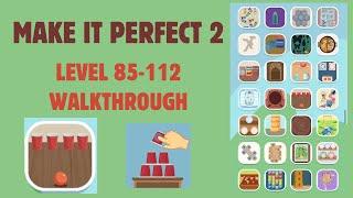 [Part 4] Make It Perfect 2 Game Level 85-112 Walkthrough | Complete Guide and Solutions