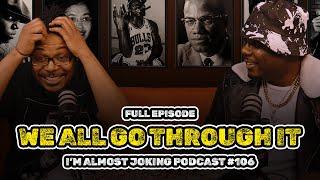 I'm Almost Joking Podcast #106 (Full Episode)