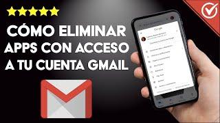 ¿Cómo eliminar aplicaciones que tienen acceso a mi cuenta de GMAIL?