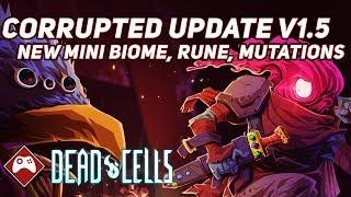 Dead Cells | Corrupted Update V1.5 (New Biome, Rune, Mutations & Meta Changes)