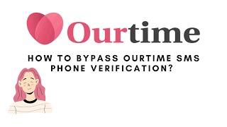 How to bypass OurTime SMS Phone Verification