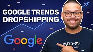 How To Use Google Trends To Find $10k/Day Dropshipping Products