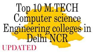Top 10 M.TECH in Computer science engineering colleges in Delhi NCR #me #mtech #colleges #delhi #ncr