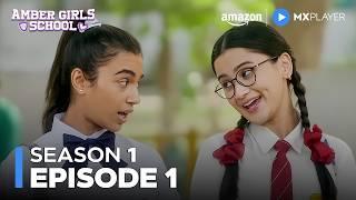 Amber Girls School Season 1 Full Episode 1 ft. Celesti Bairagey, Kajol Chugh | Amazon MX Player