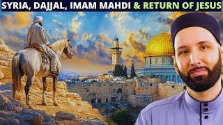 SYRIA, ARRIVAL OF IMAM MAHDI & DAJJAL & RETURN OF JESUS (PBUH)