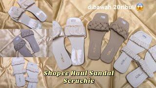 SHOPEE HAUL SANDAL SCRUNCHIE UNDER 20 RIBU KUALITASNYA BAGUS BANGET!