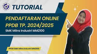 TUTORIAL PENDAFTARAN PPDB ONLINE TP. 2024/2025 | SMK Mitra Industri MM2100