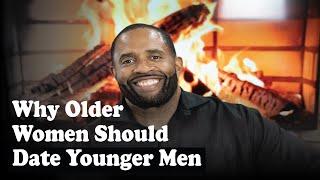 Why Older Women Should Date Younger Men || Coach Ken Canion