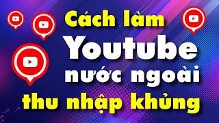 Cách Kiếm Tiền Khủng với Bí Quyết làm kênh youtube nước ngoài 2023