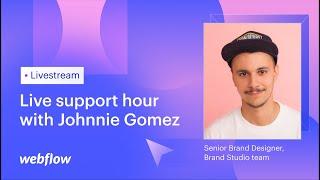 3 simple tricks Webflow designers use everyday — Live support hour with Johnnie Gomez