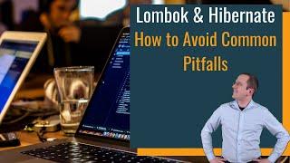 Lombok & Hibernate: How to Avoid Common Pitfalls