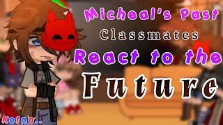 Micheal's Past Classmates React to the Future || FNaF Gacha || 