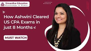 How Ashwini Cleared US CPA Exams in just 8 Months | US CPA Alumni | US CPA | Simandhar Education