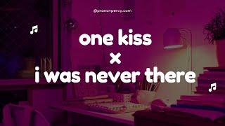 One Kiss x I was never there