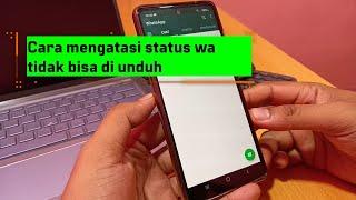 Cara mengatasi status wa tidak bisa di unduh