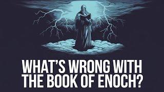 What's Wrong with the Book of Enoch?