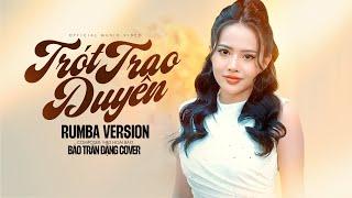 Trót Trao Duyên Rumba - NB3 Hoài Bảo | Bảo Trân Đặng Cover | Và Anh Biết Duyên Mình Đã Lỡ...