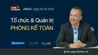 Tổ chức & Quản trị Phòng kế toán | Khóa học CEO thực chiến V05 | Vũ Long - Live