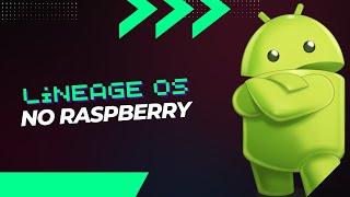 Android 15 no Raspberry Pi 5 - LineageOS 22