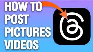 How To Post and Upload Pictures Or Videos On Threads App