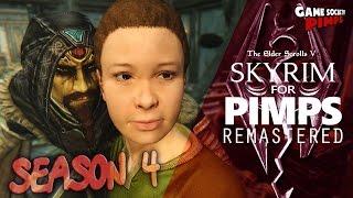 Skyrim For Pimps REMASTERED Season 4 - GameSocietyPimps