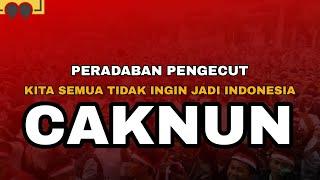 CAKNUN TERBARU | PERADAPAN KITA TIDAK MAU JADI BANGSA INDONESIA ‼️