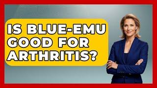 Is Blue-Emu Good For Arthritis? - Orthopedic Support Network