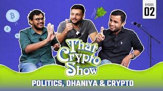 Politics, Dhaniya & Crypto | That Crypto Show | Ep 2