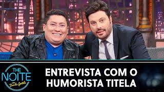 Entrevista com o humorista Titela | The Noite (21/07/22)