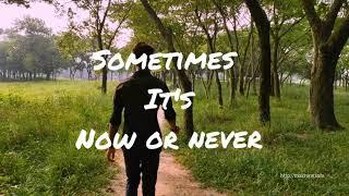 Sometimes there is no next time | No second chance