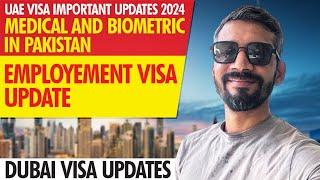 UAE Dubai Visa Important Updates | Medical and Biometric in Pakistan | Employement Visa Update