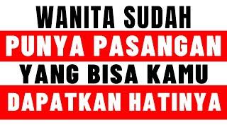 KAMU LEBIH BAIK DARIPADA PASANGANNYA | Tips Cara Menaklukan Hati Wanita Yang Sudah Punya Kekasih