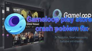 How to Gameloop play store crash poblem fix