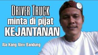 Driver Truk minta di Pijat Kej4ntan4n !! Kang Alex Bandung