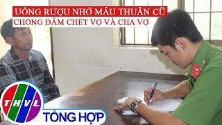 Bắt đối tượng đâm chết vợ và cha vợ tại Trà Vinh