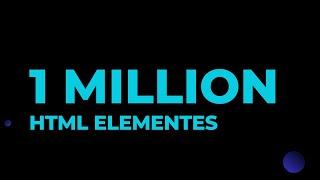 1 Million HTML Elements: What Will Happen With a Web Page?